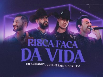 risca faca da vida us agroboy guilherme benuto