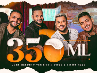 350 ML Juan Marcus e Vinícius part. Diego e Victor Hugo