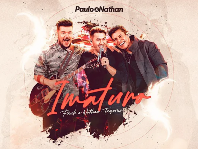 'Imaturo' - Paulo e Nathan part. Tayrone