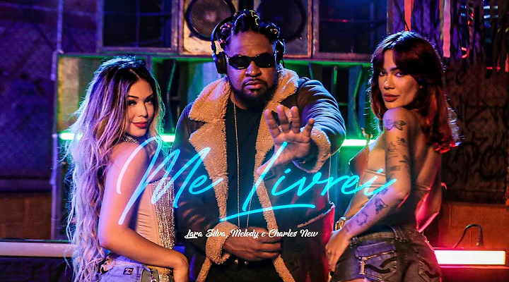'Me Livrei' - Lara Silva, Melody e Charles New