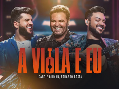 'A Viola e Eu' - Ícaro e Gilmar part. Eduardo Costa