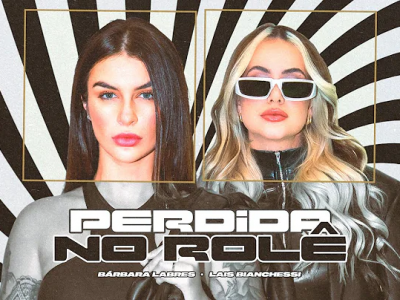 'Perdida no Rolê (Larara)' - Bárbara Labres e Lais Bianchessi