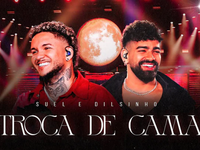 'Troca de Cama' - Suel e Dilsinho