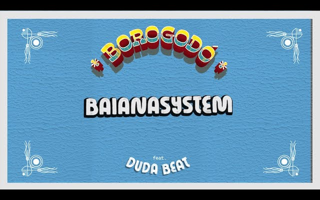 'Borogodó' - BaianaSystem e Duda Beat