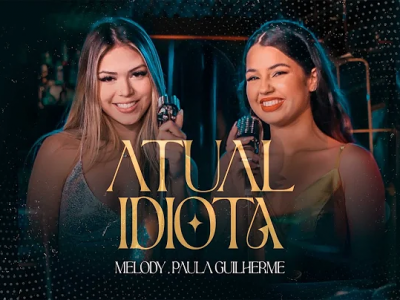 Atual Idiota Melody Paula Guilherme