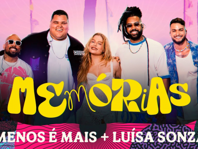 'Memórias' - Grupo Menos é Mais e Luísa Sonza