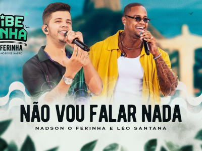 'Não Vou Falar Nada' - Nadson o Ferinha e Léo Santana