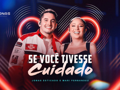 'Se Você Tivesse Cuidado' - Jonas Esticado e Mari Fernandez