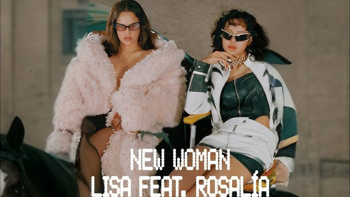 'New Woman' - LISA feat. Rosalía